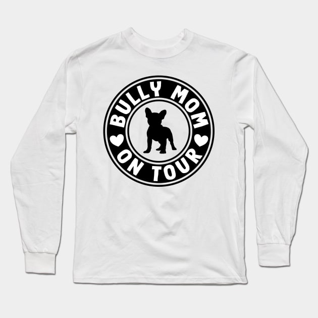 Best Frenchie Bully Mom Bulldog Pet Lover Long Sleeve T-Shirt by Kuehni